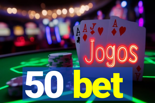 50 bet